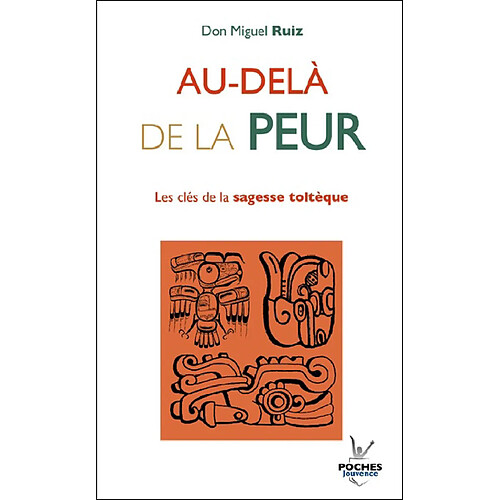 Au-delà de la peur : les clés de la sagesse toltèque · Occasion