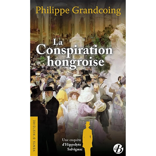 Une enquête d'Hippolyte Salvignac. La conspiration hongroise : roman historique · Occasion