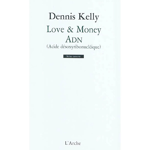 Love & money. ADN : acide désoxyribonucléique