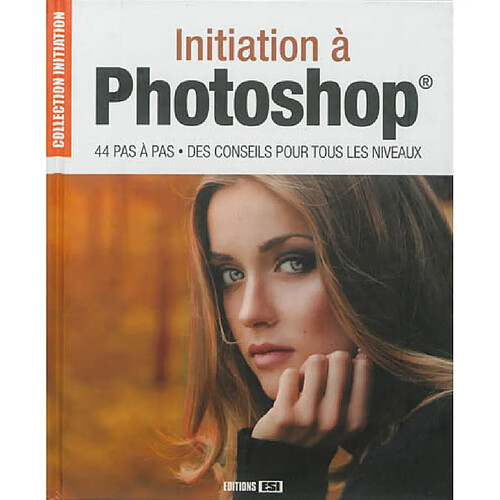 Initiation à Photoshop : 44 pas à pas, des conseils pour tous les niveaux · Occasion