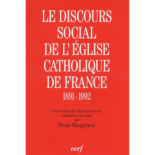 Le discours social de l'Eglise catholique en France (1891-1992) : textes majeurs de l'épiscopat français · Occasion