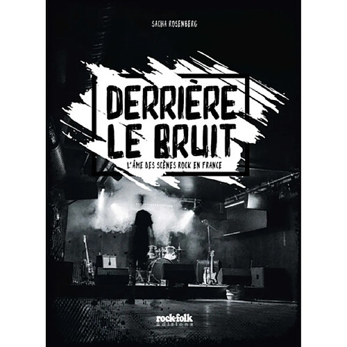 Derrière le bruit : l'âme des scènes rock en France · Occasion