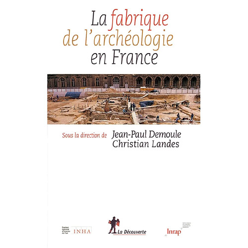 La fabrique de l'archéologie en France · Occasion