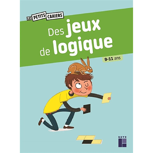 Des jeux de logique : 9-11 ans