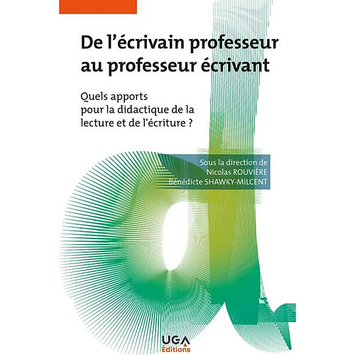 De l'écrivain professeur au professeur écrivant : quels apports pour la didactique de la lecture et de l'écriture ?