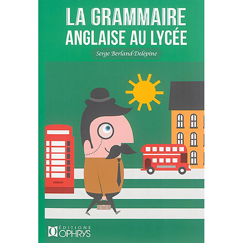 La grammaire anglaise au lycée : de la 2de à la terminale · Occasion