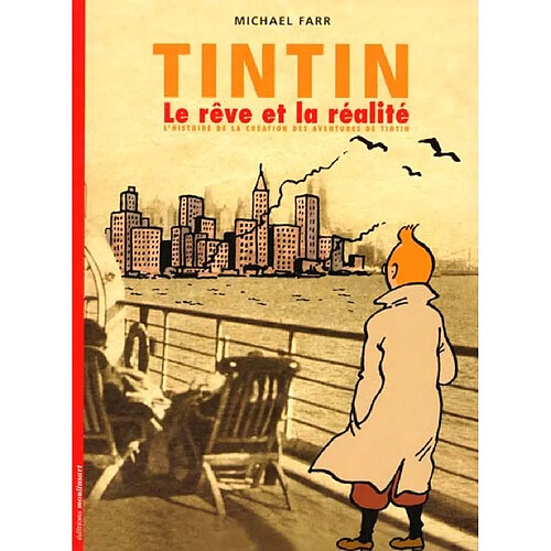 Tintin, le rêve et la réalité : l'histoire de la création des aventures de Tintin · Occasion