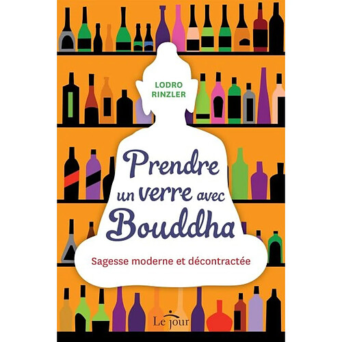 Prendre un verre avec Bouddha : sagesse moderne et décontractée · Occasion