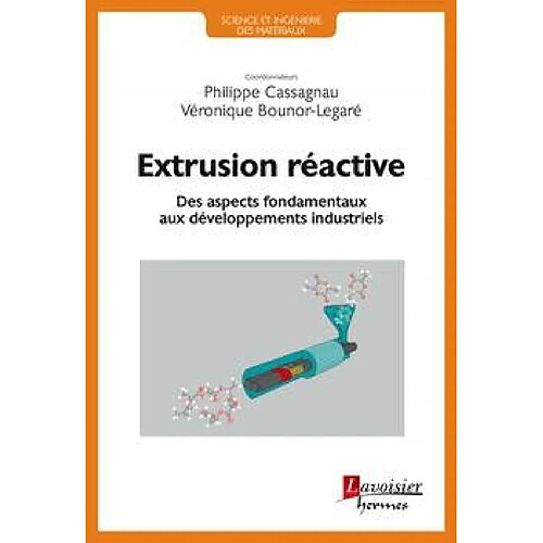 Extrusion réactive : des aspects fondamentaux aux développements industriels · Occasion