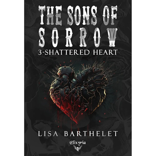 The Sons of sorrow. Vol. 3. Shattered heart