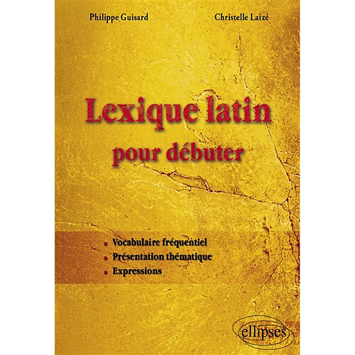 Lexique latin pour débuter : vocabulaire fréquentiel, présentation thématique, expressions · Occasion