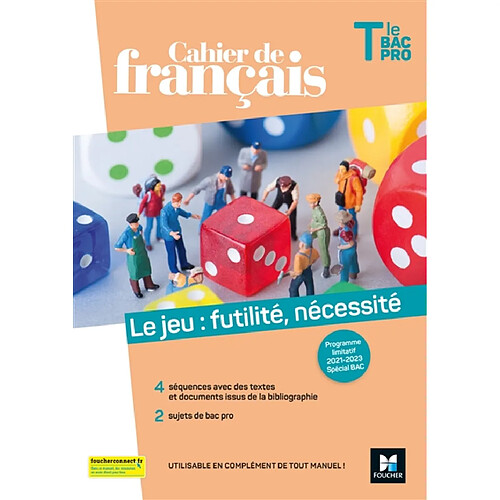 Le jeu, futilité, nécessité : cahier de français terminale bac pro : programme limitatif 2021-2023, spécial bac · Occasion