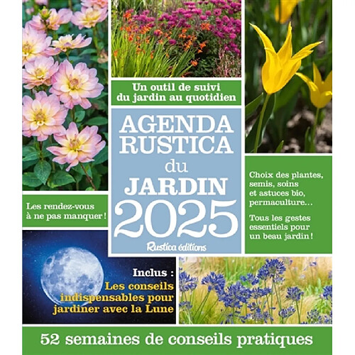 Agenda Rustica du jardin 2025 : un outil de suivi du jardin au quotidien : 52 semaines de conseils pratiques