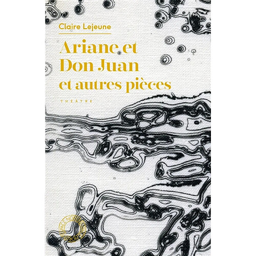 Ariane et Don Juan : et autres pièces : théâtre · Occasion