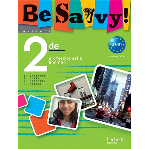 Be savvy ! 2de professionnelle bac pro : anglais A2-B1, niveaux CECRL · Occasion