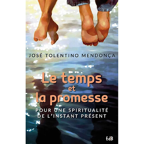 Le temps et la promesse : pour une spiritualité de l'instant présent · Occasion