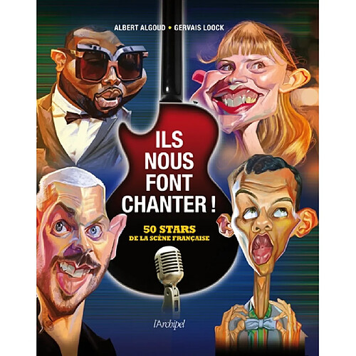 Ils nous font chanter ! : 50 stars de la scène française