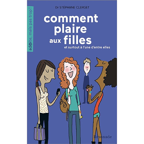 Comment plaire aux filles : et surtout à l'une d'entre elles · Occasion