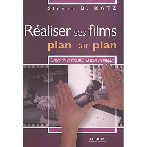 Réaliser ses films, plan par plan : convevoir et réaliser sa mise en images · Occasion