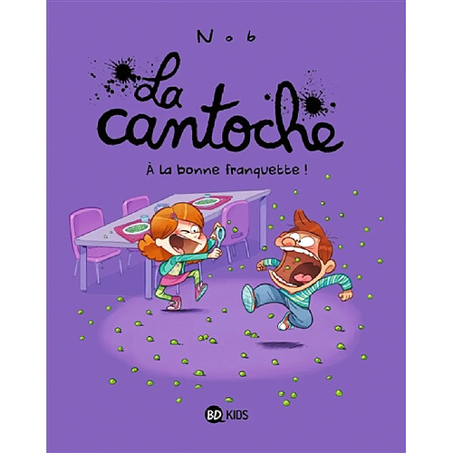 La cantoche. Vol. 8. A la bonne franquette !