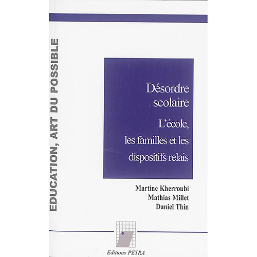 Désordre scolaire : l'école, les familles et les dispositifs relais · Occasion