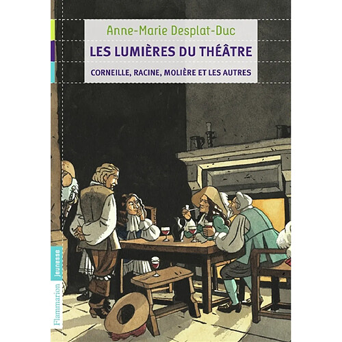 Les lumières du théâtre : Corneille, Racine, Molière et les autres · Occasion