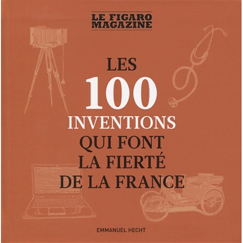 Les 100 inventions qui font la fierté de la France · Occasion