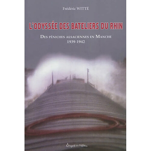 L'odyssée des bateliers du Rhin : des péniches alsaciennes en Manche, 1939-1942 · Occasion