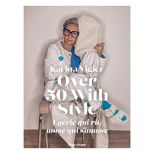 Over 50 with style : égérie qui rit, muse qui s'amuse · Occasion