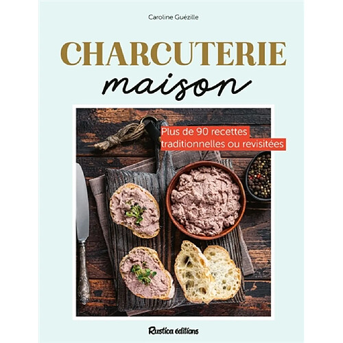 Charcuteries maison : plus de 90 recettes traditionnelles ou revisitées · Occasion