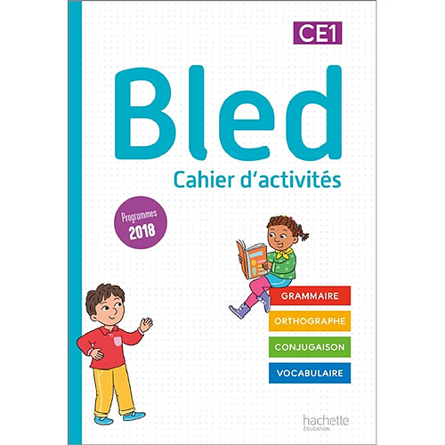 Bled, cahier d'activités CE1 : grammaire, orthographe, conjugaison, vocabulaire : programmes 2018