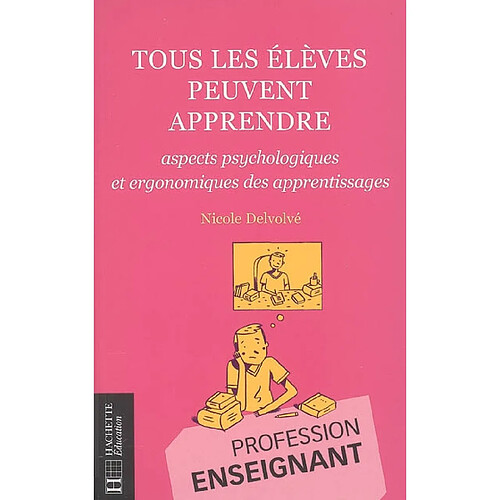 Tous les élèves peuvent apprendre : aspects psychologiques et ergonomiques des apprentissages · Occasion