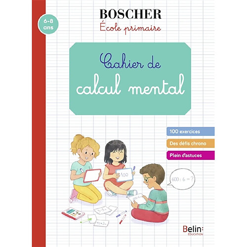 Cahier de calcul mental : école primaire : 6-8 ans