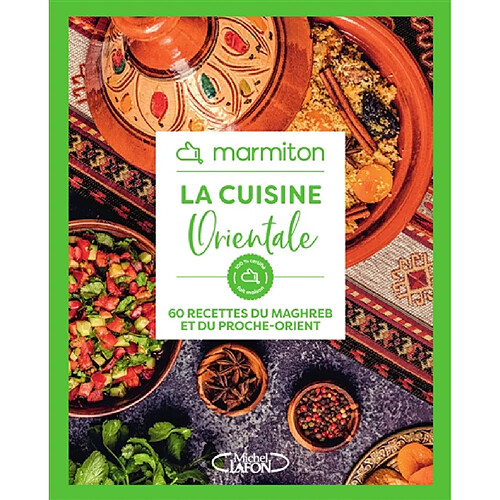 La cuisine orientale : 60 recettes du Maghreb et du Proche-Orient