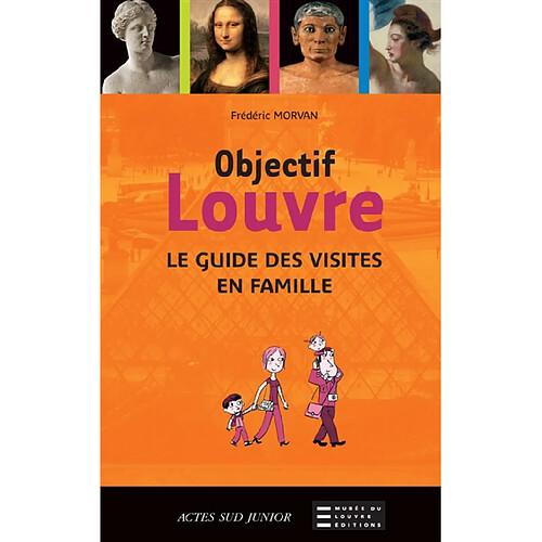 Objectif Louvre. Le guide des visites en famille · Occasion