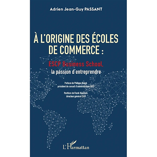 A l'origine des écoles de commerce : ESCP business school, la passion d'entreprendre · Occasion