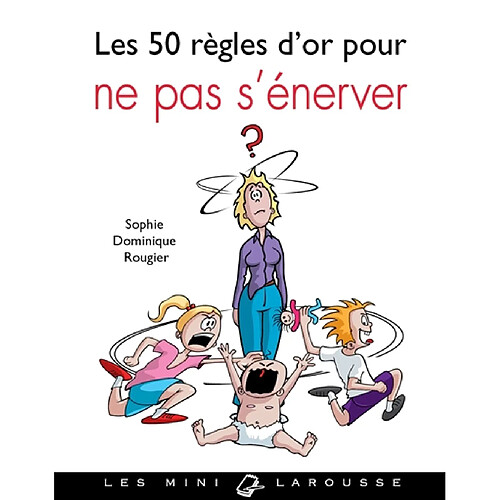 Les 50 règles d'or pour ne pas s'énerver : au quotidien, à la maison, au bureau · Occasion