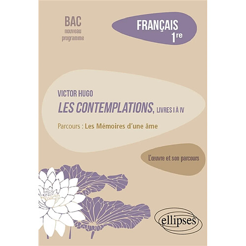 Victor Hugo, Les contemplations, livres I à IV : parcours les mémoires d'une âme : français 1re, bac nouveau programme · Occasion