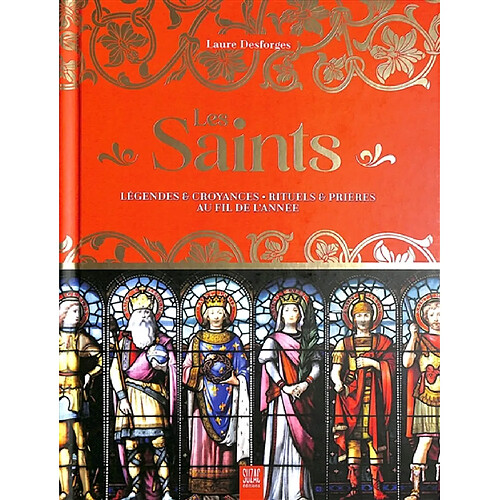 Les saints : légendes & croyances : rituels & prières au fil de l'année