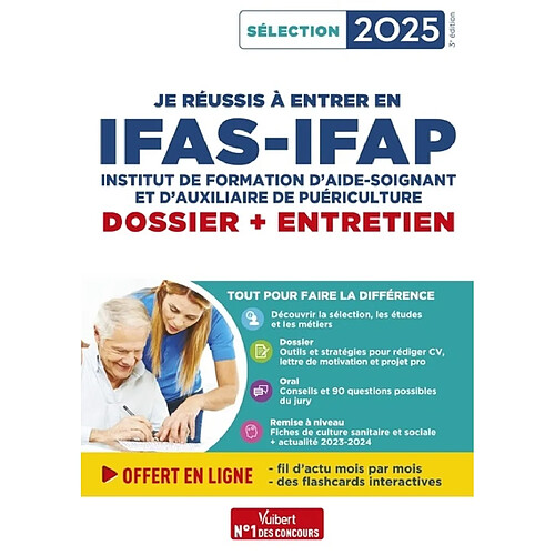 Je réussis à entrer en IFAS-IFAP, institut de formation d'aide-soignant et d'auxiliaire de puériculture : dossier + entretien : sélection 2025