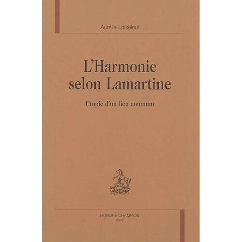 L'harmonie selon Lamartine : utopie d'un lieu commun · Occasion