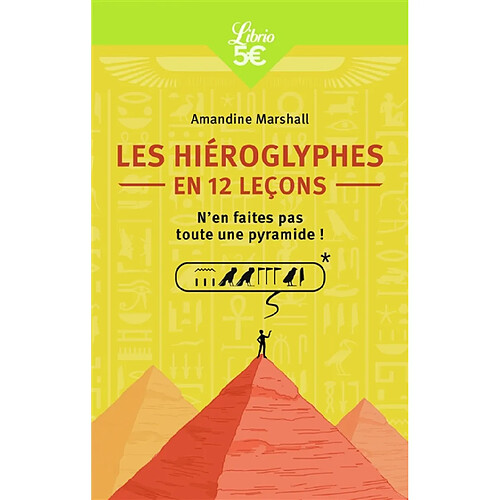 Les hiéroglyphes en 12 leçons : n'en faites pas toute une pyramide !