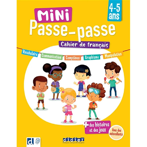 Mini passe-passe 4-5 ans : cahier de français : vocabulaire, communication, comptines, graphisme, manipulation + des histoires et des jeux, avec des autocollants