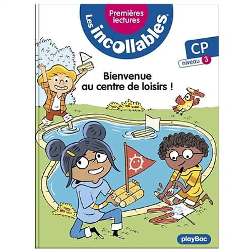 Les incollables : premières lectures. Vol. 22. Bienvenue au centre de loisirs ! : CP, niveau 3