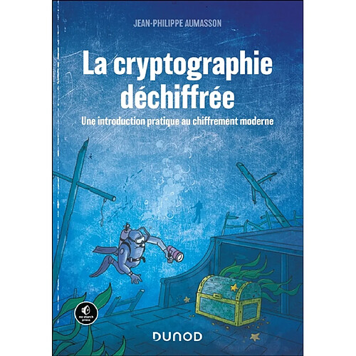 La cryptographie déchiffrée : une introduction pratique au chiffrement moderne