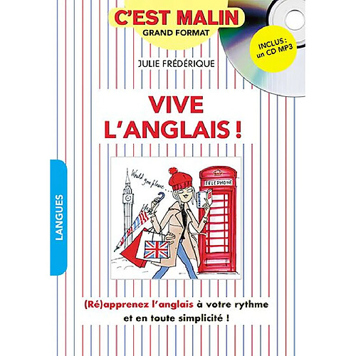 Vive l'anglais ! : (ré)apprenez l'anglais à votre rythme et en toute simplicité !