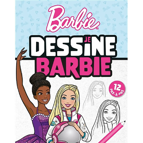 Je dessine Barbie : 12 pas-à-pas