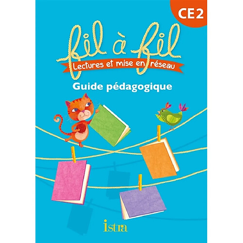 Fil à fil CE2 : lectures et mise en réseau : guide pédagogique · Occasion