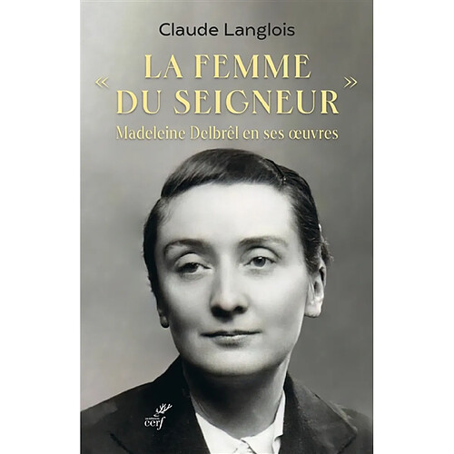 La femme du Seigneur : Madeleine Delbrêl en ses oeuvres · Occasion