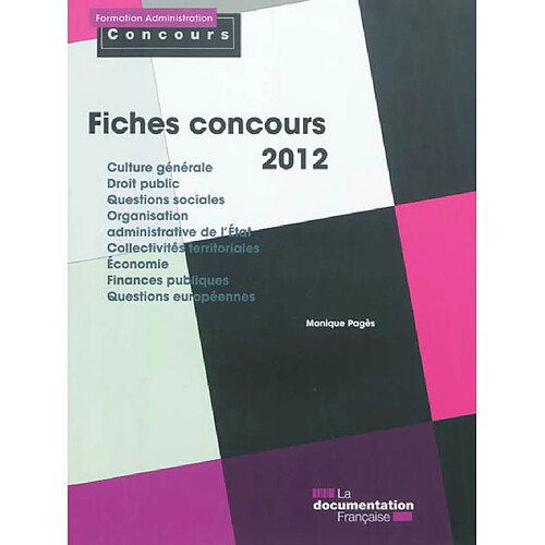 Fiches concours 2012 : culture générale, droit public, questions sociales, organisation administrative de l'Etat, collectivités territoriales, économie, finances publiques, questions européennes · Occasion